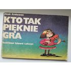 Jacek Krakowski. Ilustrowal Edward Lutczyn. Kto tak pieknie gra // Детская книга на польском языке