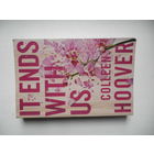 It ends with us. Colleen Hoover.