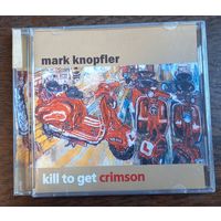 Mark Knopfler – Kill To Get Crimson