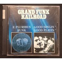 Grand Funk Railroad – E Pluribus Funk / Good Singin' Good Playin'