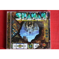 Oliver Shanti Project - Shaman (1999, CD)