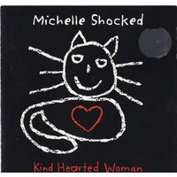 CD Michelle Shocked 'Kind Hearted Woman'