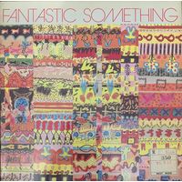 Fantastic Something – Fantastic Something / GERMANY 1985