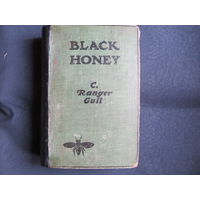 C.Ranger Gull. Black honey (1913)