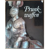 Prunkwaffen. Waffen und Rustungen aus dem Historischen Museum Dresden (Великолепное оружие и доспехи из собрания Исторического музея Дрездена)