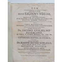 Apologia divi SIGISMUNDI imp. contra iniustas accusations... – Schultz, 1742. – 20 s.