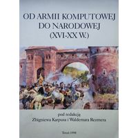 Od armii komputowej do narodowej XVI - XX w.