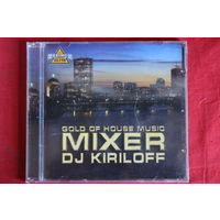 DJ Кирилоff - Gold Of House Music - Mixer DJ Kiriloff (2008, CD)