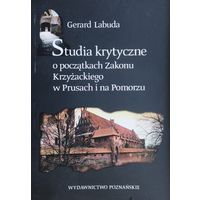 Герард Лабуда "Исследования возникновения Тевтонского ордена в Пруссии и Поморье" - Gerard Labuda "Studia krytyczne o poczatcach Zakonu Krzyzackiego w Prusach i na Pomorzu"