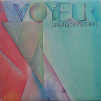 David Sanborn – Voyeur, LP 1981