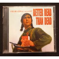 CD,(USA) Better Read Than Dead (A Benefit For AK Press) (Сборка)